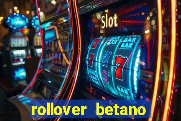 rollover betano como funciona