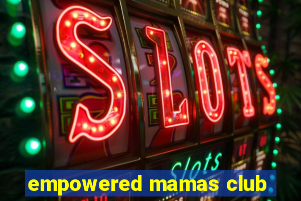 empowered mamas club