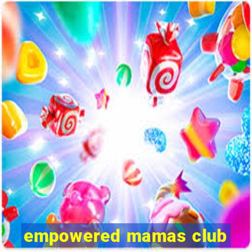 empowered mamas club