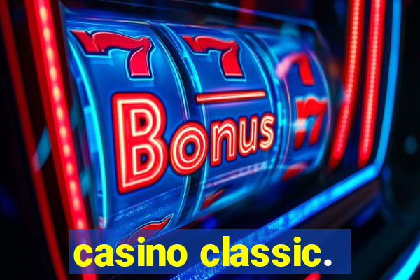 casino classic.