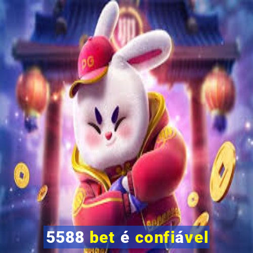 5588 bet é confiável