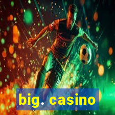 big. casino