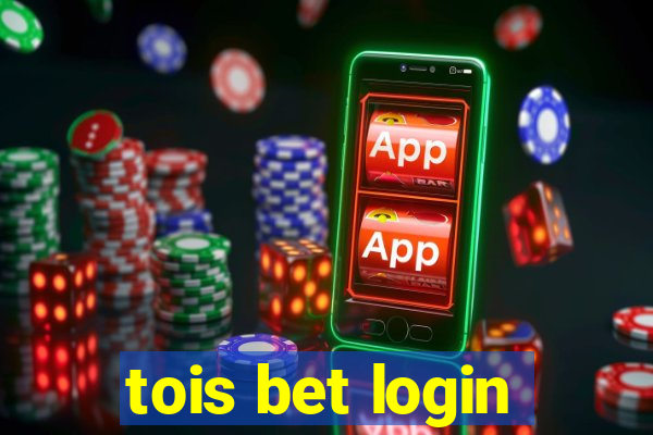 tois bet login