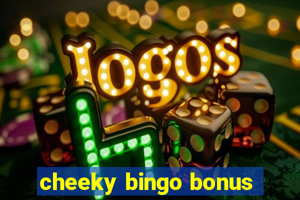 cheeky bingo bonus