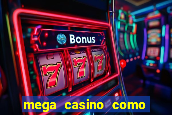 mega casino como sacar dinheiro