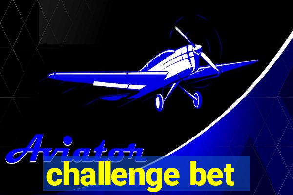 challenge bet