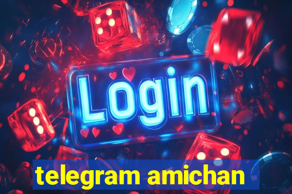 telegram amichan