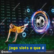 jogo slots o que é