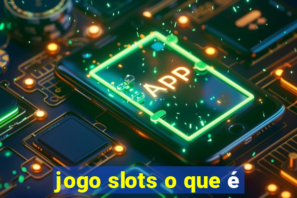 jogo slots o que é