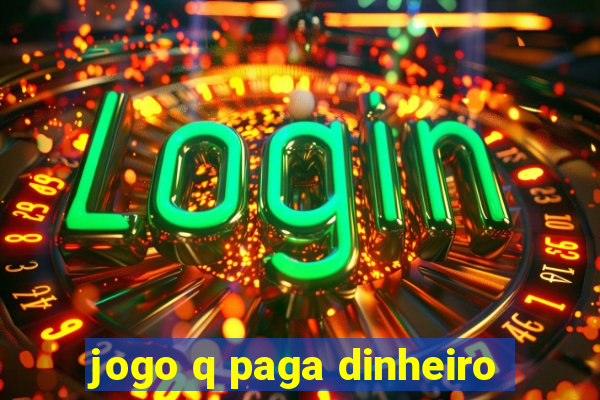 jogo q paga dinheiro