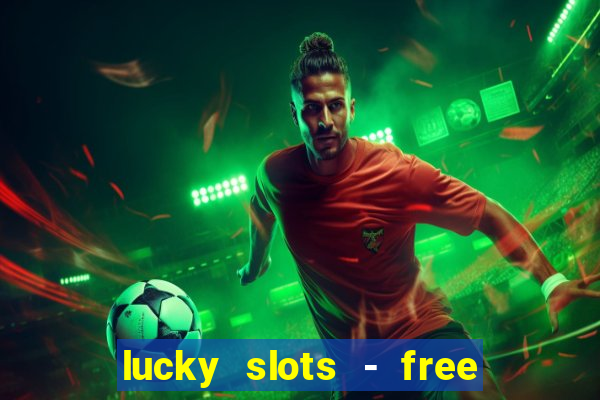 lucky slots - free casino game