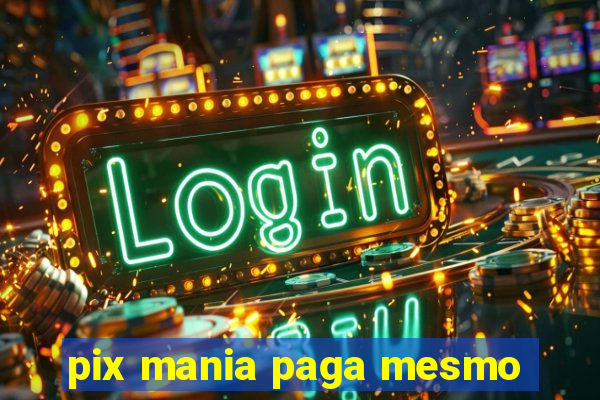 pix mania paga mesmo