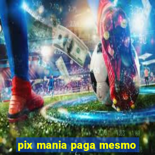 pix mania paga mesmo