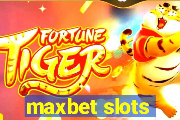 maxbet slots