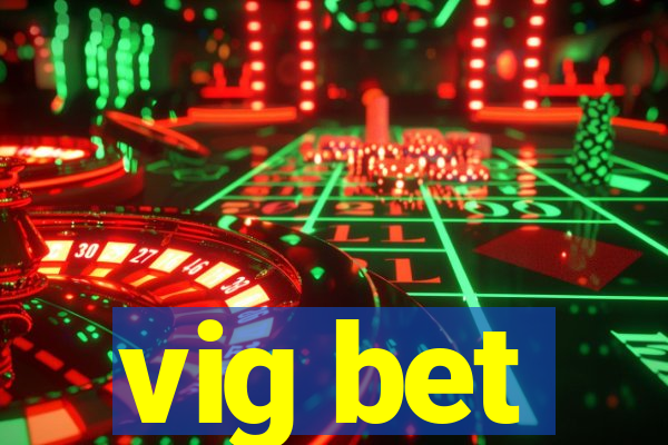 vig bet