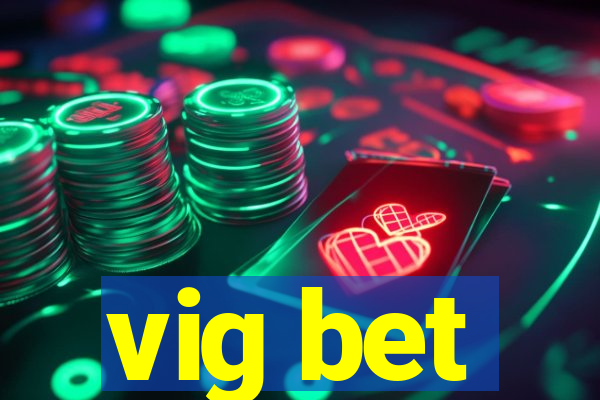 vig bet