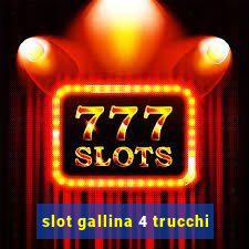 slot gallina 4 trucchi