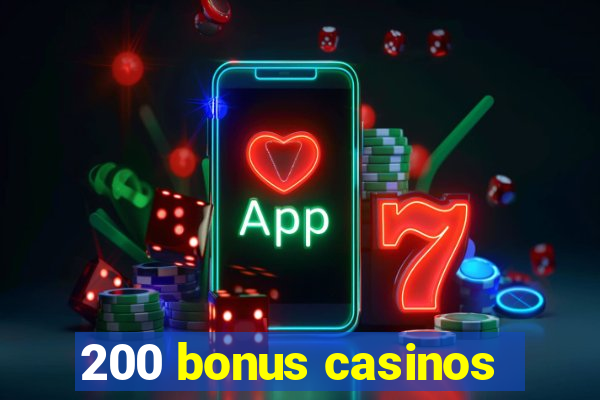 200 bonus casinos