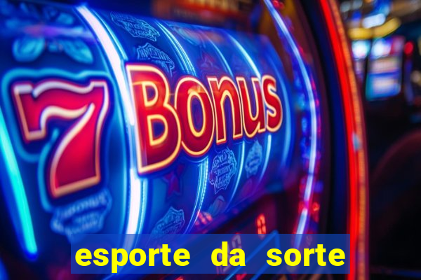 esporte da sorte melhor jogo