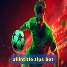 allintitle:tips bet