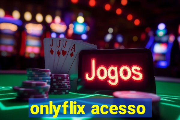 onlyflix acesso