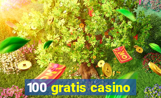 100 gratis casino