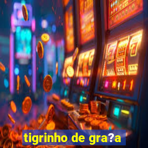 tigrinho de gra?a