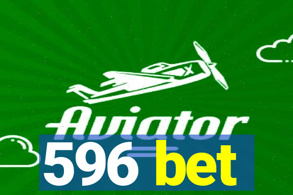 596 bet