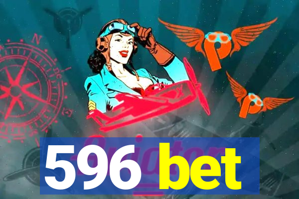 596 bet