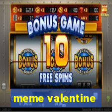 meme valentine