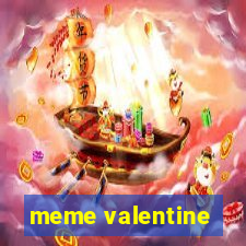 meme valentine