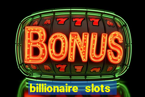 billionaire slots slots game