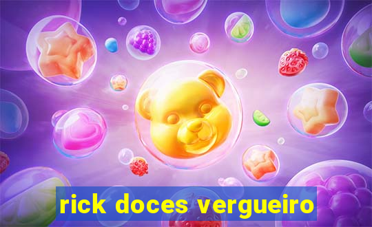 rick doces vergueiro