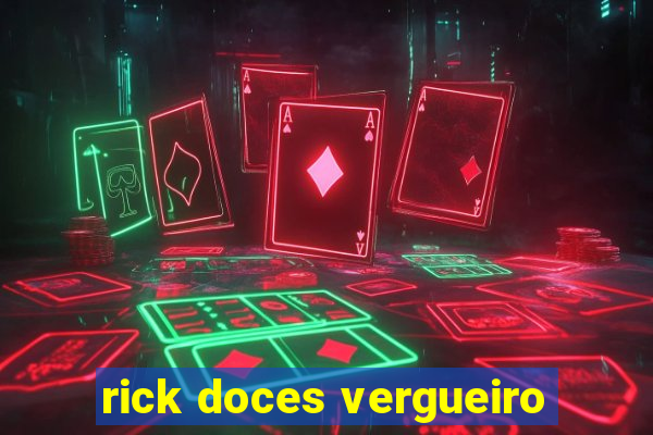 rick doces vergueiro