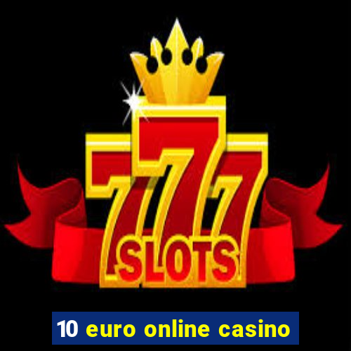 10 euro online casino