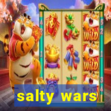 salty wars