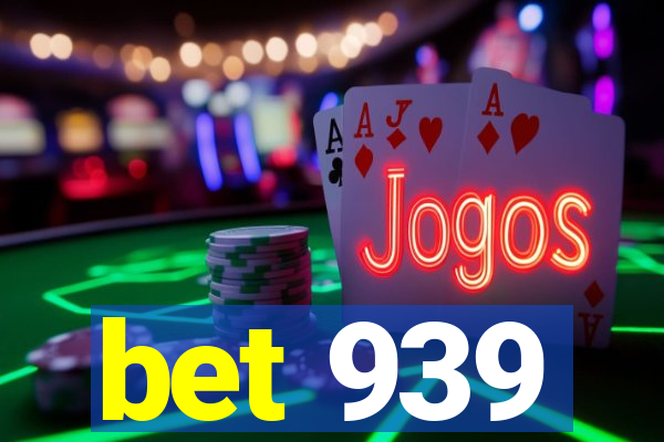 bet 939