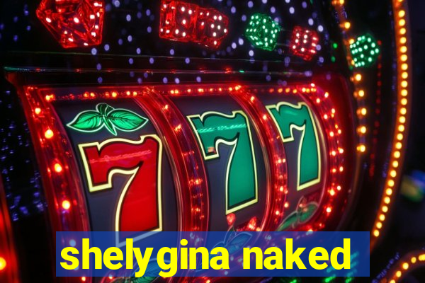 shelygina naked