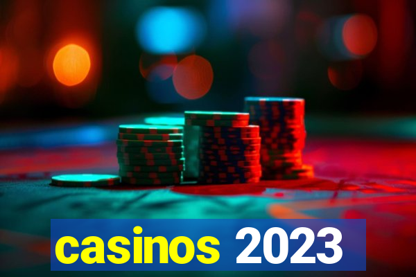 casinos 2023