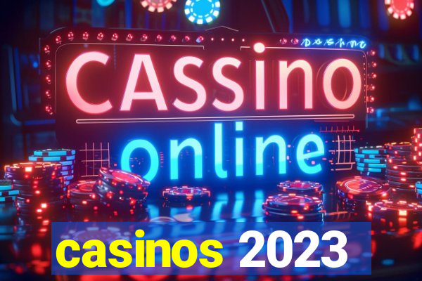 casinos 2023