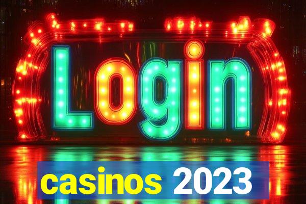 casinos 2023