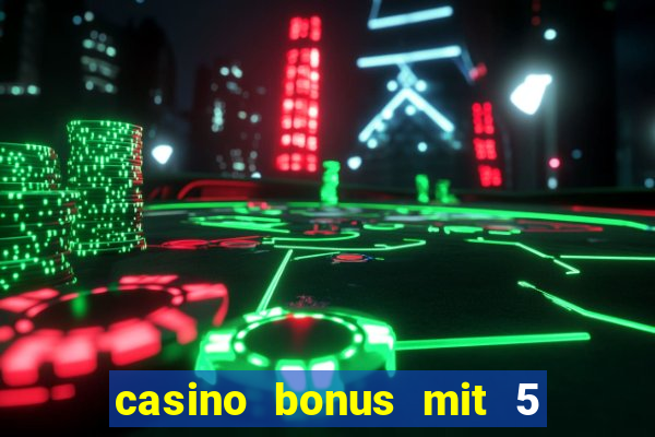 casino bonus mit 5 euro einzahlung