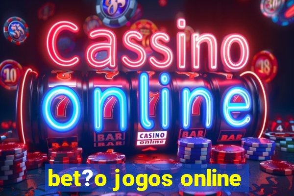 bet?o jogos online