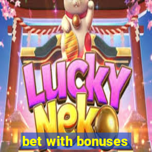 bet with bonuses