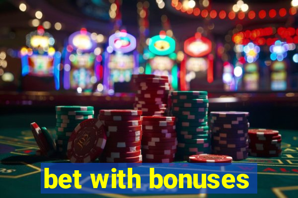 bet with bonuses