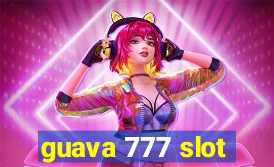 guava 777 slot