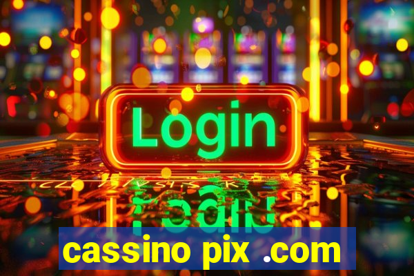 cassino pix .com