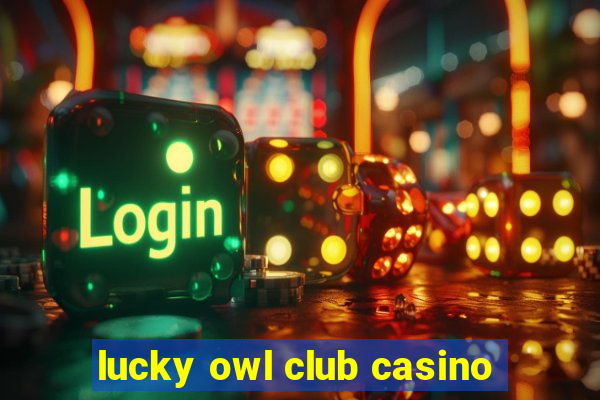 lucky owl club casino