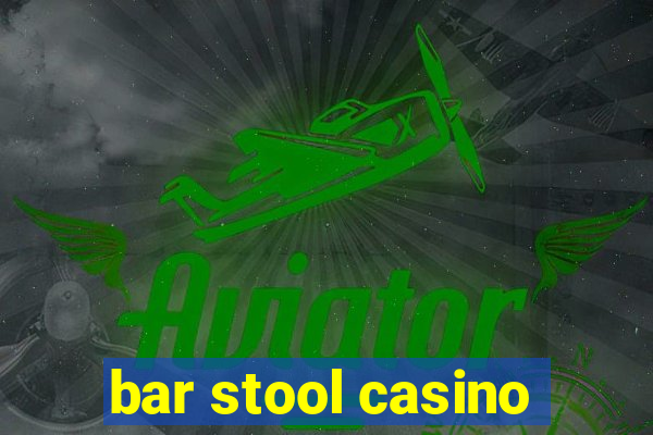 bar stool casino