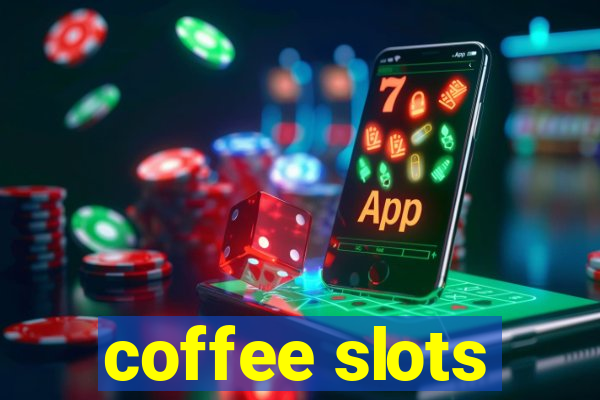 coffee slots